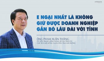Bí thư Tỉnh ủy Hải Dương Phạm Xuân Thắng: Nỗi sợ lớn nhất là không giữ được doanh nghiệp gắn bó lâu dài với tỉnh